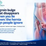 A groin bulge that disappears when you lie down: the hernia sign people ignore. Dr Dhananjay Patil, General and Laser Surgeon, Chetna Hospital, Chinchwad